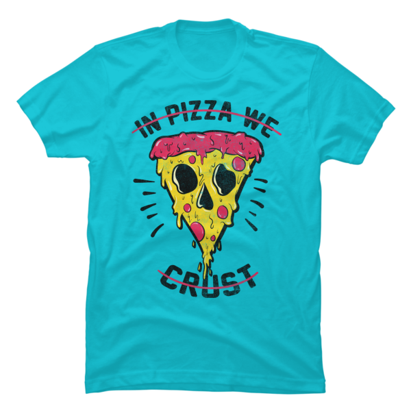 in pizza we crust shirt